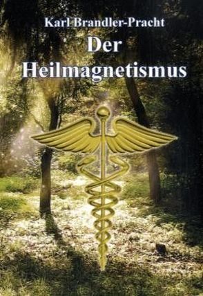 Der Heilmagnetismus von Brandler-Pracht,  Karl