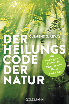 Der Heilungscode der Natur von Arvay,  Clemens G.