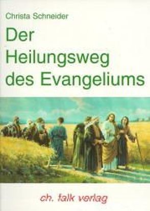 Der Heilungsweg des Evangeliums von Schneider,  Christa