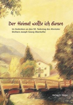 Der Heimat wollte ich dienen von Bildungsausschuss Steinhaus, Oberkofler,  Joseph G