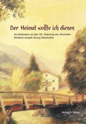 Der Heimat wollte ich dienen von Bildungsausschuss Steinhaus, Oberkofler,  Joseph G