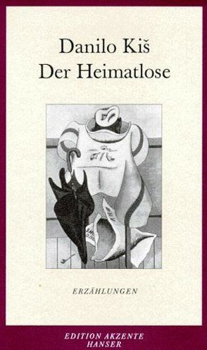 Der Heimatlose von Kis,  Danilo, Rakusa,  Ilma