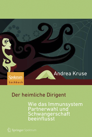 Der heimliche Dirigent – Wie das Immunsystem Partnerwahl und Schwangerschaft beeinflusst von Kruse,  Andrea