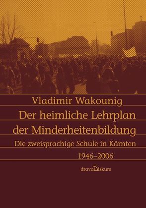 Der heimliche Lehrplan der Minderheitenbildung von Wakounig,  Vladimir