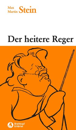 Der heitere Reger von Stein,  Max M, Thielmann,  Wilhelm