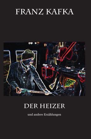 Der Heizer von Kafka,  Franz, Skrziepietz,  Andreas