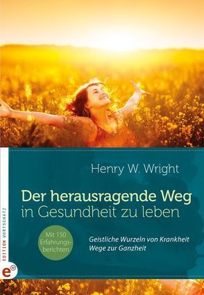 Der herausragende Weg, in Gesundheit zu leben von Stockinger,  Gerhard, Wright,  Henry W.