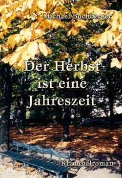 Der Herbst ist eine Jahreszeit von Buchberger,  Michael