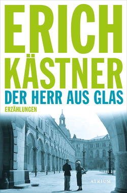 Der Herr aus Glas von Hanuschek,  Sven, Kaestner,  Erich