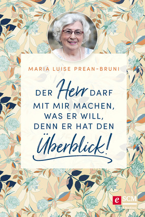 Der Herr darf mit mir machen, was er will, denn er hat den Überblick! von Prean-Bruni,  Maria