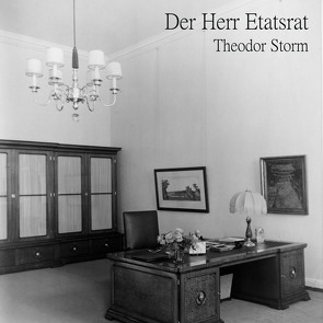 Der Herr Etatsrat von Kohfeldt,  Christian, Schmidt,  Hans Jochim, Storm,  Theodor