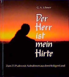 Der Herr ist mein Hirte von Ulmer,  Günter A.