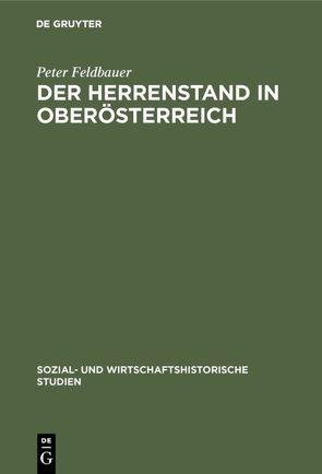 Der Herrenstand in Oberösterreich von Feldbauer,  Peter