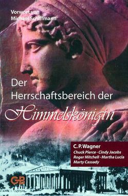 Der Herrschaftsbereich der Himmelskönigin von Wagner,  C Peter