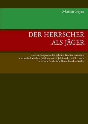 Der Herrscher als Jäger von Seyer,  Martin