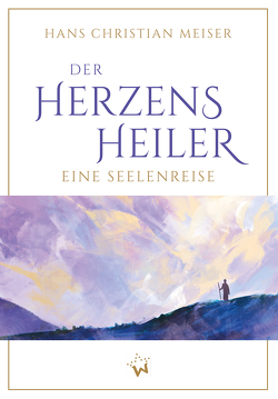 Der Herzensheiler von Meiser,  Hans Christian