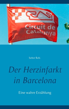 Der Herzinfarkt in Barcelona von Rols,  Señor