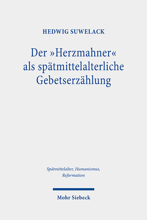 Der „Herzmahner“ als spätmittelalterliche Gebetserzählung von Suwelack,  Hedwig