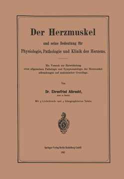 Der Herzmuskel und seine Bedeutung für Physiologie, Pathologie und Klinik des Herzens von Albrecht,  Ehrenfried