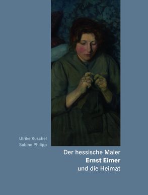 Der hessische Maler Ernst Eimer und die Heimat