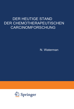 Der Heutige Stand der Chemotherapeutischen Carcinomforschung von Waterman,  N.