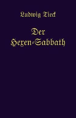 Der Hexen-Sabbath von Tieck,  Ludwig