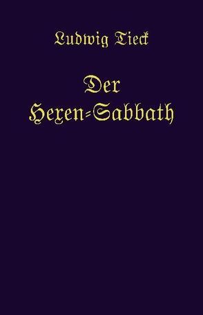 Der Hexen-Sabbath von Tieck,  Ludwig