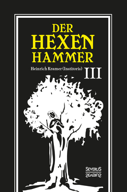 Der Hexenhammer: Malleus Maleficarum. von Krämer,  Heinrich