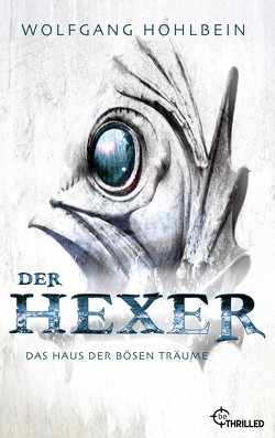 Der Hexer – Das Haus der bösen Träume von Hohlbein,  Wolfgang