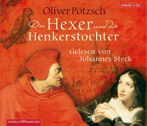 Der Hexer und die Henkerstochter (Die Henkerstochter-Saga 4) von Pötzsch,  Oliver, Steck,  Johannes