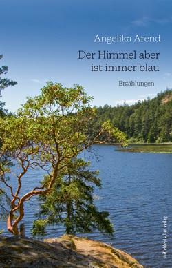 Der Himmel aber ist immer blau von Arend,  Angelika