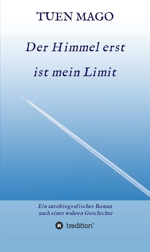 Der Himmel erst ist mein Limit von MAGO,  TUEN