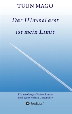 Der Himmel erst ist mein Limit von MAGO,  TUEN