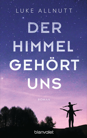 Der Himmel gehört uns von Allnutt,  Luke, Dünninger,  Veronika