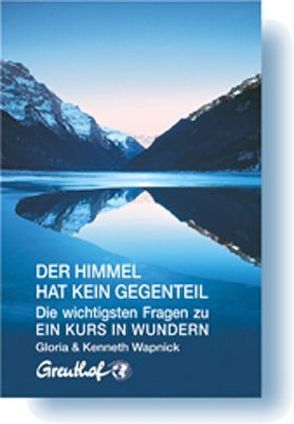 Der Himmel hat kein Gegenteil von Randow-Tesch,  Margarethe, Wapnick,  Gloria, Wapnick,  Kenneth