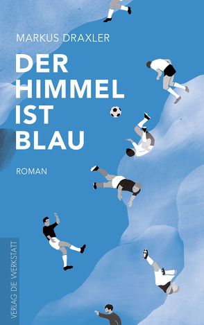 Der Himmel ist blau von Draxler,  Markus