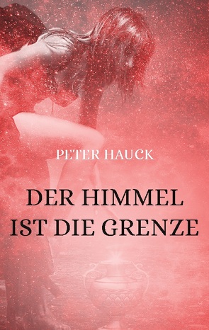 Der Himmel ist die Grenze von Hauck,  Peter