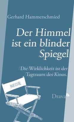 Der Himmel ist ein blinder Spiegel von Hammerschmied,  Gerhard