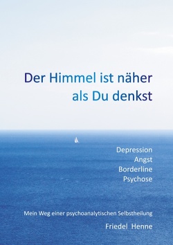 Der Himmel ist näher als du denkst von Henne,  Friedel