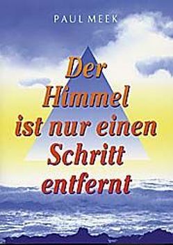 Der Himmel ist nur einen Schritt entfernt von Meek,  Paul, Rössel,  Inge S