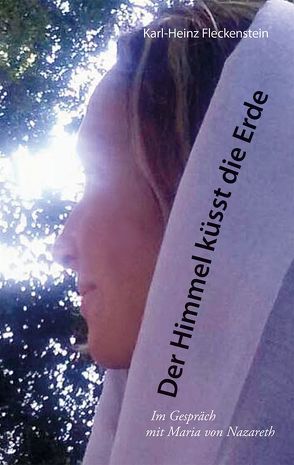 Der Himmel küsst die Erde von Fleckenstein,  Karl-Heinz