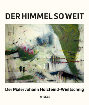 Der Himmel so weit von Holzfeind-Wieltschnig,  Johann, Maier,  Barbara