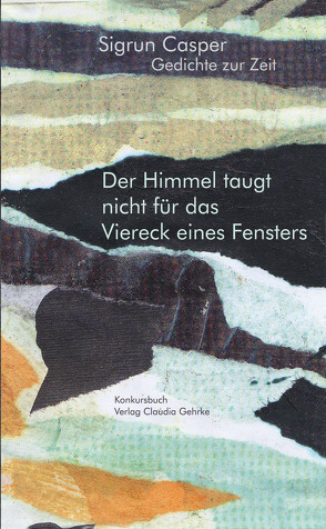 Der Himmel taugt nicht für das Vierck eines Fensters von Casper,  Sigrun, Casper,  Ulf