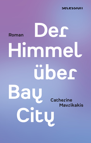 Der Himmel über Bay City von Finck,  Sonja, Klobusiczky,  Patricia, Mavrikakis,  Catherine