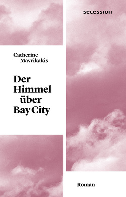 Der Himmel über Bay City von Klobusiczky,  Patricia, Mavrikakis,  Catherine