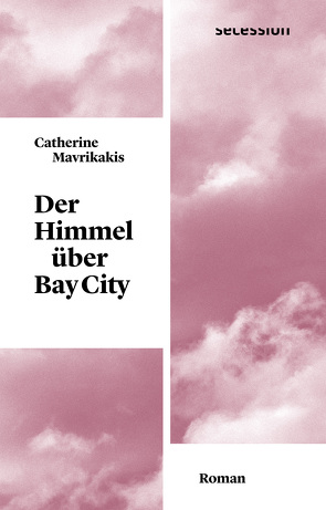 Der Himmel über Bay City von Klobusiczky,  Patricia, Mavrikakis,  Catherine