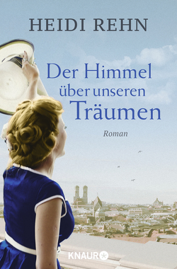 Der Himmel über unseren Träumen von Rehn,  Heidi