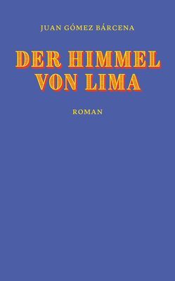 Der Himmel von Lima von Bárcena,  Juan Gómez, Uhly,  Steven