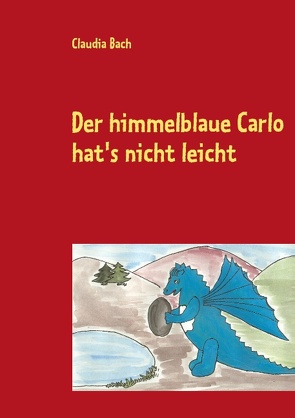 Der himmelblaue Carlo hat’s nicht leicht von Bach,  Claudia