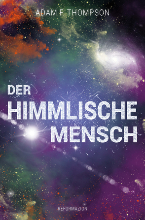 Der himmlische Mensch von Thompson,  Adam F.